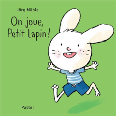 On joue, Petit Lapin ! - Mühle Jörg