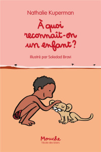 À quoi reconnaît-on un enfant ? - Kuperman Nathalie ; Bravi Soledad
