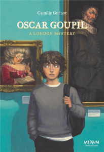 Oscar Goupil. A London Mystery - Guénot Camille ; Espié Christel