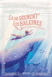 Là où règnent les baleines - Bertrand Jolan C. ; Let Hélène