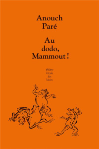 Au dodo, Mammout ! - Paré Anouch