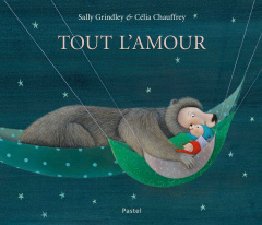 Tout l'amour - Grindley Sally ; Chauffrey Célia ; Gwendoline Aude