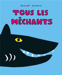 Tous les méchants - Bisinski Pierrick ; Sanders Alex