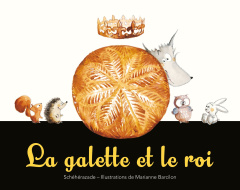 La galette et le roi - Barcilon Marianne ; Zeboudji Schéhérazade