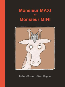 Monsieur Maxi et Monsieur Mini - Ungerer Tomi ; Brenner Barbara ; Mathieu-Daudé Agn