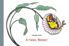 A l'aise, Blaise ! - Ponti Claude