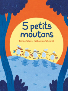 5 petits moutons - Chebret Sébastien ; Claire Céline