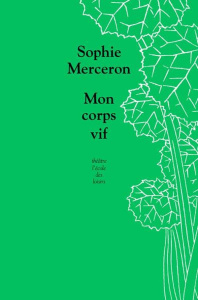 Mon corps vif - Merceron Sophie
