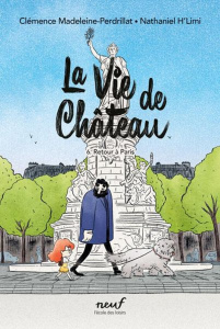 La vie de château Tome 6 : Retour à Paris - Madeleine-Perdrillat Clémence ; H'Limi Nathaniel