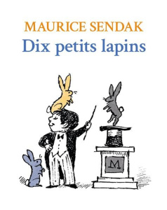 Dix petits lapins - Sendak Maurice ; Mathieu-Daudé Agnès