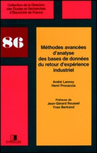 METHODES AVANCEES D'ANALYSE DES BASES DE DONNEES DU RETOUR D'EXPERIENCE INDUSTRIEL - Lannoy André ; Procaccia Henri