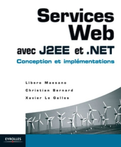 Services Web avec J2EE et .NET. Conception et implémentations - Maesano Libero ; Bernard Christian ; Le Galles Xav