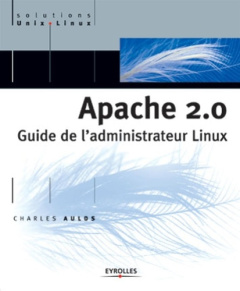 Apache 2.0. Guide de l'administrateur Linux - Aulds Charles