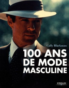 100 ans de mode masculine - Blackman Cally ; Quentin Brigitte