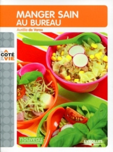 Manger sain au bureau - Varax Aurélie de