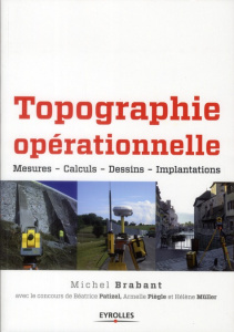 Topographie opérationnelle. Mesures, calculs, dessin, implantations - Brabant Michel ; Patizel Béatrice ; Piègle Armelle