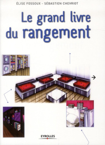 Le grand livre du rangement - Chevriot Sébastien ; Fossoux Elise