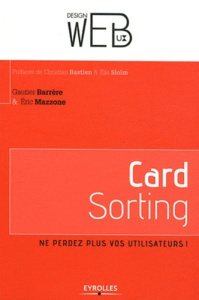 Card Sorting. Ne perdez plus vos utilisateurs ! - Barrère Gautier ; Mazzone Eric ; Bastien Christian