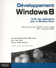 Développement Windows 8. Créer des applications pour le Windows Store - Morand Louis-Guillaume ; Vo Van Luc ; Zanchetta Al