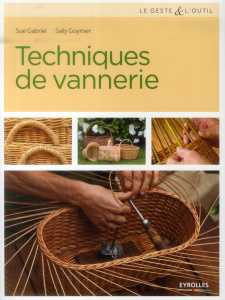 Techniques de vannerie - Gabriel Sue ; Goymer Sally ; Léchauguette Sophie ;