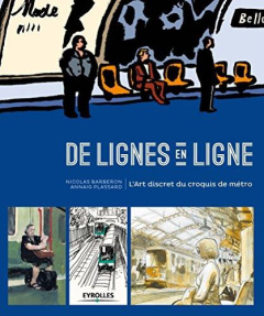 De lignes en ligne. L'Art discret du croquis de métro - Barberon Nicolas ; Plassard Annaïg