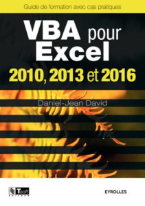 VBA pour Excel 2010, 2013 et 2016. Guide de formation avec cas pratiques - David Daniel-Jean