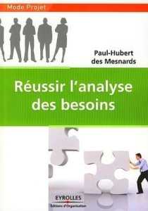 Réussir l'analyse des besoins - Des Mesnards Paul-Hubert
