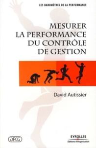 Mesurer la performance du contrôle de gestion - Autissier David