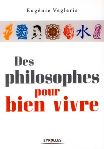 Des philosophes pour bien vivre - Vegleris Frère Eugénie