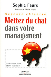 Sagesse chinoise, mettez du chat dans votre management. Savoir bouger, sauter, atterrir et se releve - Faure Sophie