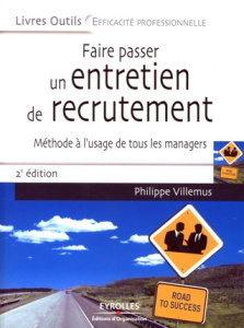 Faire passer un entretien de recrutement. Méthode à l'usage de tous les managers, 2e édition - Villemus Philippe