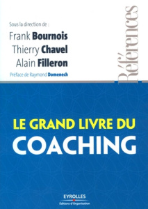 Le grand livre du coaching - Bournois Frank ; Chavel Thierry ; Filleron Alain ;