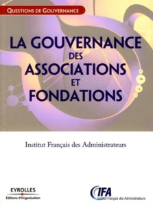 La gouvernance des associations et fondations. Etat des lieux et recommandations - IFA