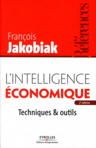 L'intelligence économique. Techniques & outils, 2e édition - Jakobiak François