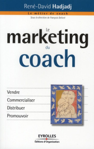 Le marketing du coach - Hadjadj René-David ; Delivré François