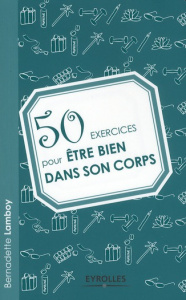 50 exercices pour être bien dans son corps - Lamboy Bernadette