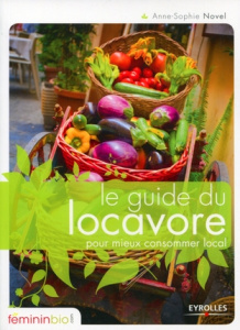 Le guide du locavore pour mieux consommer local - Novel Anne-Sophie