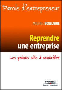 Reprendre une entreprise. Les points clés à contrôler, 2e édition revue et augmentée - Boulaire Michel ; Rajaud Yves