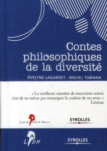 Contes philosophiques de la diversité - Lagardet Evelyne ; Tubiana Michel