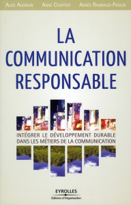 La communication responsable - Audouin Alice ; Courtois Anne ; Rambaud-Paquin Agn