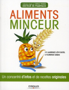 Aliments minceur. Un concentré d'infos et de recettes originales - Lévy-Dutel Laurence ; Sabas Florence ; Minker Caro