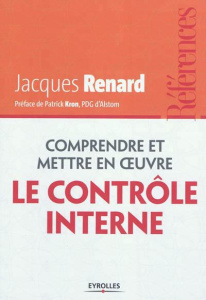Comprendre et mettre en oeuvre le contrôle interne - Renard Jacques ; Kron Patrick ; Vaurs Louis