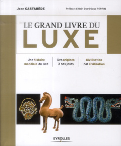 Le grand livre du luxe - Castarède Jean ; Perrin Alain-Dominique
