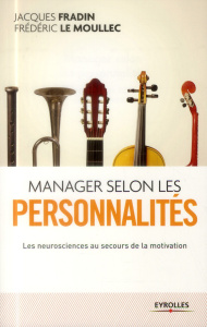 Manager selon les personnalités. Les neurosciences au secours de la motivation, 8e édition - Fradin Jacques ; Le Moullec Frédéric