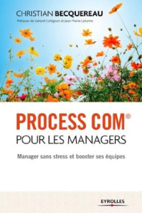 Process com pour les managers. Manager sans stress et booster ses équipes, 2e édition - Becquereau Christian ; Collignon Gérard ; Letartre