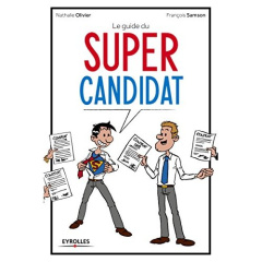 Le guide du Super candidat. 33 fiches outils pour réussir ses entretiens d'embauche - Olivier Nathalie ; Samson François