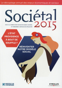 Sociétal. L'Etat-Providence à bout de souffle ? Réinventer notre modèle social, Edition 2015 - Daniel Jean-Marc ; Monlouis-Félicité Frédéric