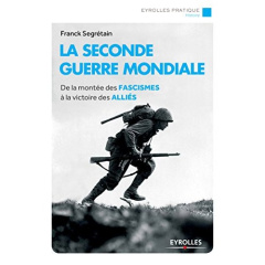 La Seconde Guerre mondiale. De la montée des fascismes à la victoire des Alliés - Segrétain Franck ; Sullerot Bernard
