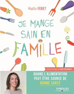 Je mange sain en famille - Feret Maëlle