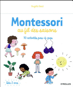 Montessori au fil des saisons. 70 activités pas-à-pas - Ekert Brigitte ; Luthringer Mélisande